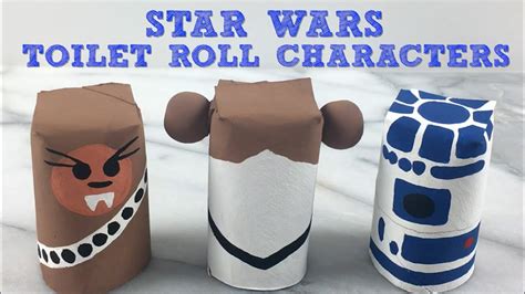 Star Wars Toilet Paper Roll Characters Youtube