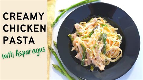 Creamy Chicken Tagliatelle With Asparagus Youtube