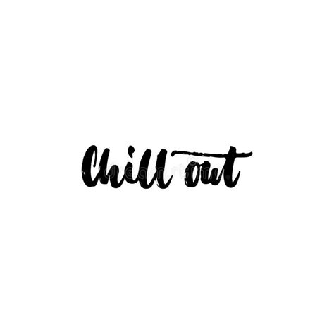 Chill Out Hand Drawn Lettering Phrase Isolated On The White