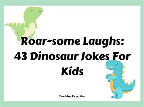 Roar Some Laughs 43 Dinosaur Jokes For Kids Teaching Expertise