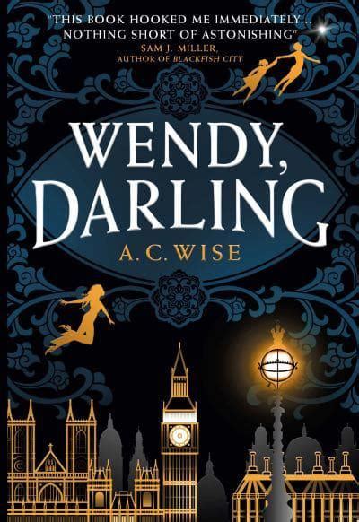 Wendy Darling A C Wise 9781789096811 Blackwells