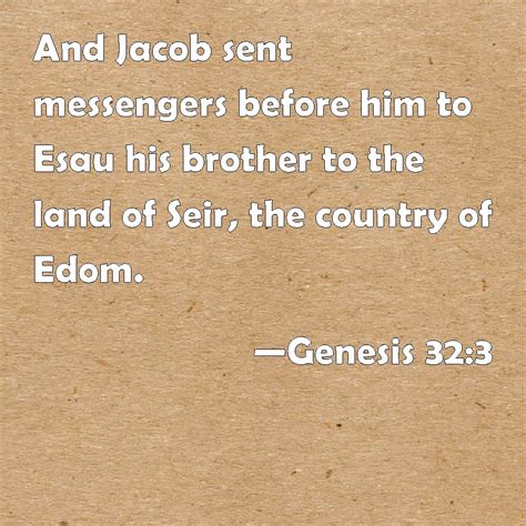 Genesis 323 And Jacob Sent Messengers Before Him To Esau His Brother To The Land Of Seir The