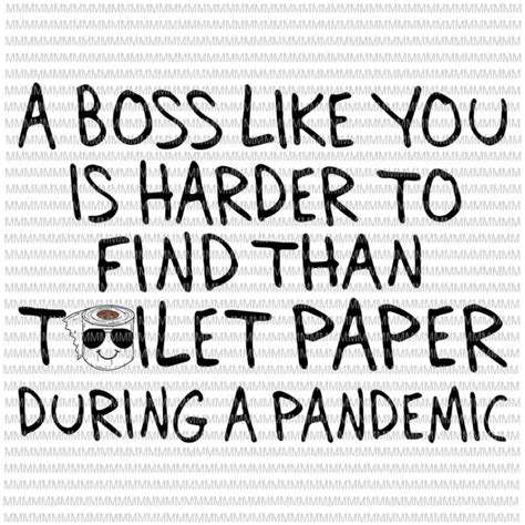 A Boss Like You Is Harder To Find Than Toilet Paper During A Pandemic
