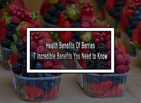 Health Benefits Of Berries 7 Incredible Benefits You Need To Know