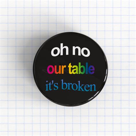 Oh No Our Table Its Broken Tik Tok Meme Pinback Button Etsy Uk