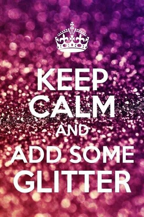 Add Some Glitter Calm Quotes Keep Calm Quotes Calm