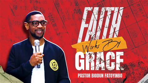 Faith Works By Grace Pastor Biodun Fatoyinbo Dpe 29 07 2022 Youtube