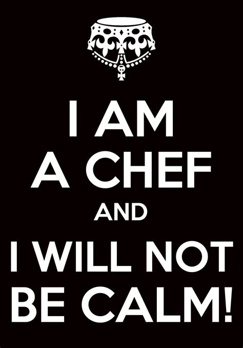 I Know Too Many Cooks And Chefs That Are Like This Bakers Are Calm