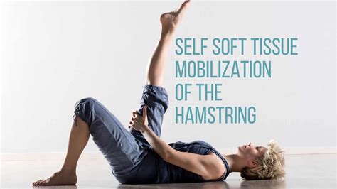Self Soft Tissue Mobilization Of The Hamstrings