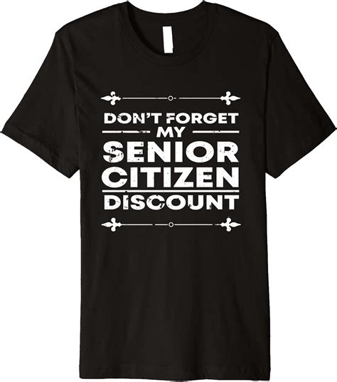 Dont Forget My Senior Citizen Discount Elderly Sayings