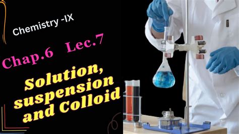 Comparison Of Properties Of Solutions Colloid And Suspension Youtube