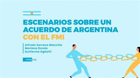 escenarios sobre un acuerdo de argentina con el fmi — celag