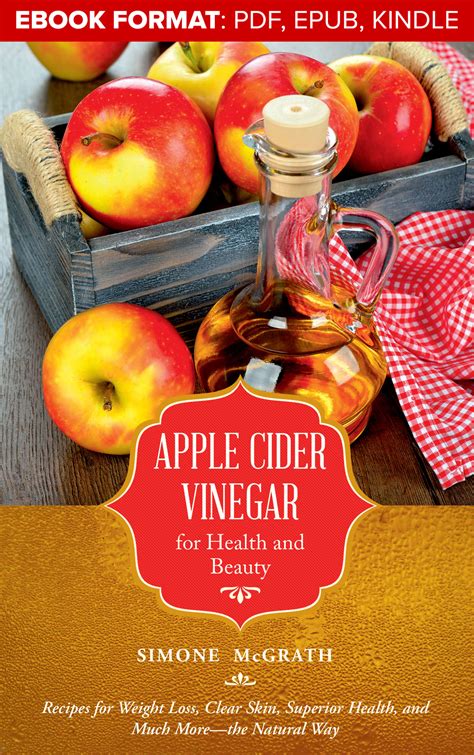 Apple Cider Vinegar For Health And Beauty Recipes For Weight Loss Clear Skin Superior Health