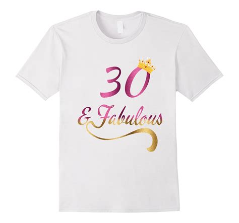 30 And Fabulous T Shirt 30th Birthday Shirt For Women Fl Sunflowershirt