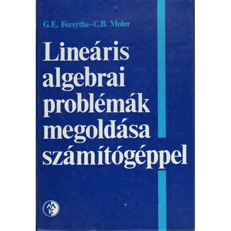 Lineáris algebrai problémák megoldása számítógéppel - Könyvlabirintus.hu