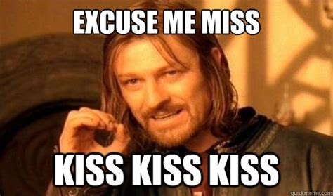 excuse me miss kiss kiss kiss boromir quickmeme