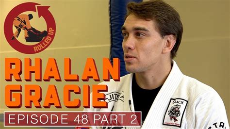 Rolled Up Ep 48 With Rhalan Gracie Part 2 Youtube