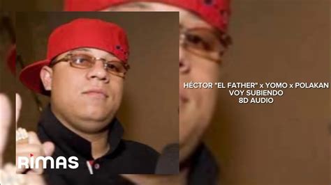 Héctor El Father Yomo Polakan Voy Subiendo 8d Audio 🎧 Youtube