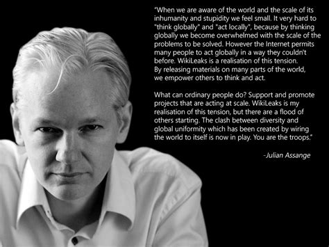I enjoy creating systems on a grand scale, and i enjoy helping people who are. Julian Assange on how ordinary citizens can have an impact ...