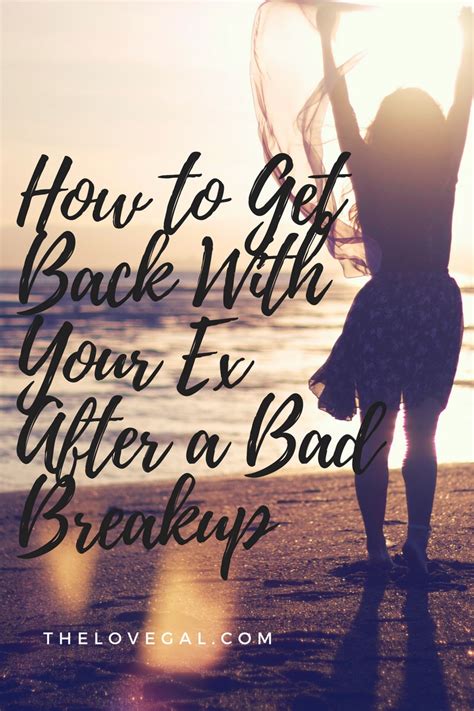 how to get back with ex after a bad breakup the love gal