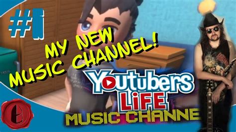 Youtubers Life Music Channel Episode 1 A New Playthrough Youtube