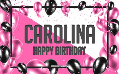 Download Wallpapers Happy Birthday Carolina Birthday Balloons