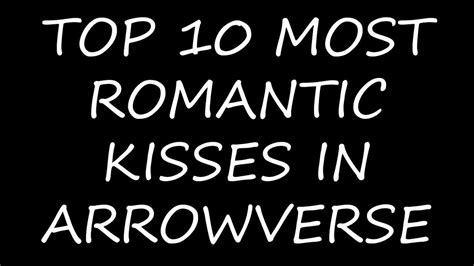 Top 10 Most Romantic Kisses In Arrowverse Youtube