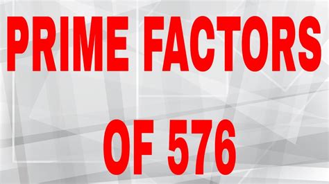 Prime Factors Of 576prime Factorization Youtube