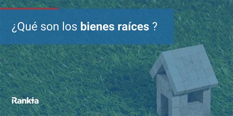 ¿qué Son Los Bienes Raíces Real Estate Rankia