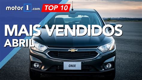 Ranking Os 10 Carros Mais Vendidos No Brasil Em Abril Youtube