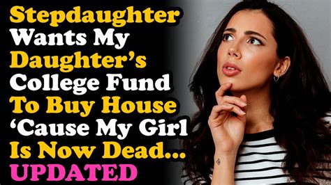 Updated Stepdaughter Wants My Dead Daughter S College Fund To Buy A House Aita Youtube
