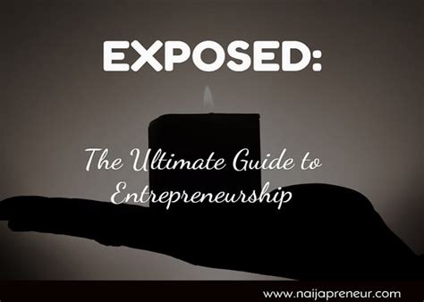 Exposed The Ultimate Guide To Entrepreneurship Naijapreneur
