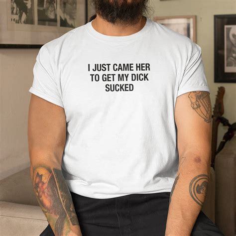 I Just Came Here To Get My Dick Sucked Matching Couple Tee