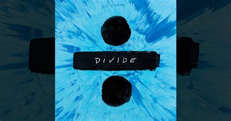 Divide Di Ed Sheeran Album In Versione Standard E Deluxe Su Team World