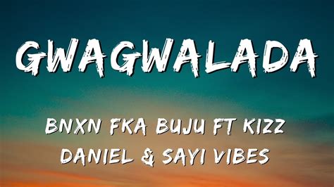 Gwagwalada Bnxn Ft Kizz Daniel And Seyi Vibes Lyrics Youtube