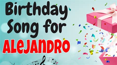 Happy Birthday Alejandro Song Birthday Song For Alejandro Happy