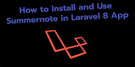 Laravel Integrate Summernote Tutorial Example