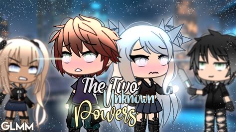 ☀︎ The Two Unknown Powers ☀︎ Glmm Gacha Life