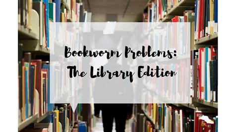 Musings Of A Literary Wanderer Bookworm Problems The Library Edition