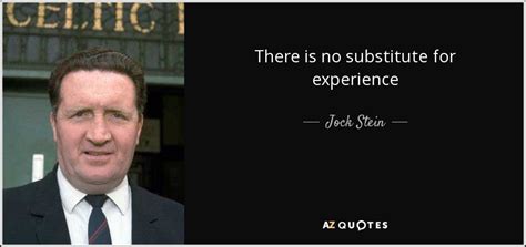 Jock Stein Quote There Is No Substitute For Experience