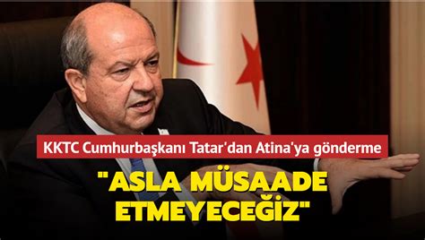 KKTC Cumhurbaşkanı Tatar Asla müsaade etmeyeceğiz