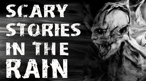 50 true disturbing and terrifying scary stories told in the rain horror stories to fall asleep