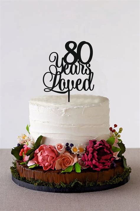 80 Years Loved Happy 80th Birthday Cake Topper Anniversary Cake Topper