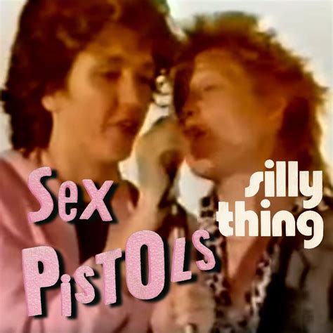 silly thing it s now 41 years since sex pistols released the single silly thing who killed