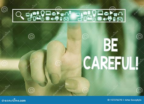 Text Sign Showing Be Careful Conceptual Photo Making Sure Of Avoiding