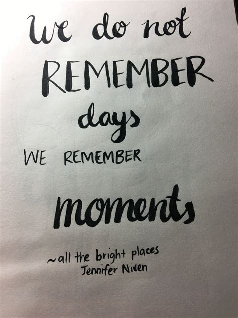 We Do Not Remember Days We Remember Moments ~ All The Bright Places Tegn