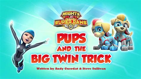 Paw Patrol Season 6 Mighty Pups Super Paws Pups And The Big Twin