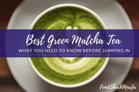 The 10 Best Matcha Tea Brands To Buy In 2021 Food Shark Marfa