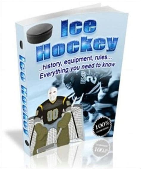 Ice Hockey History Equipment Ruleseverything You Need To Know