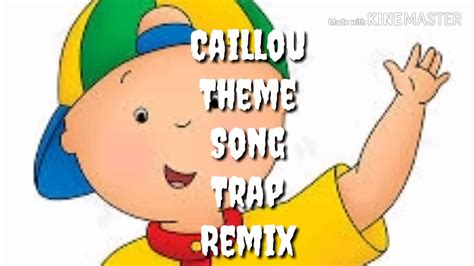 Caillou Theme Song Trap Remix Chipmunk Remix Youtube